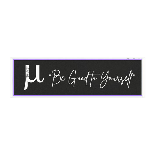 "Be Good to Yourself" Bumper Sticker
