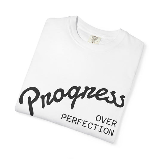 Garment-Dyed T-Shirt: Progress Over Perfection Tee, Unisex Casual Wear