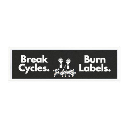 Break Cycles. Burn Labels. Bumper Sticker